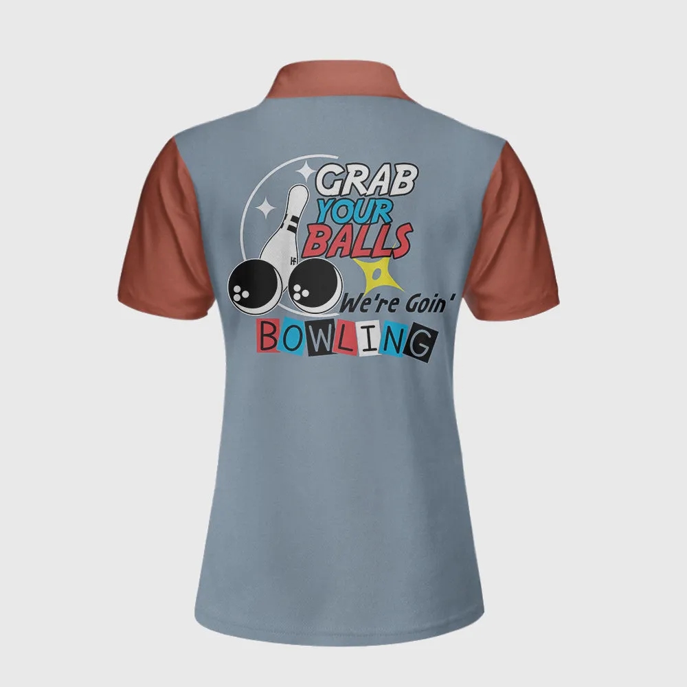 Grab Your Balls We Are Going Bowling Short Sleeve Women Polo Shirt, Funny Bowling Shirt For Women, Ladies Bowling Gift Coolspod