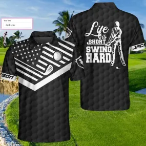 Life Is Short Swing Hard Custom Polo Shirt, Personalized Black American Flag Golf Shirt For Men Coolspod